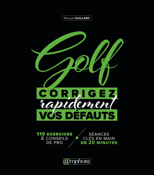 CORRIGEZ RAPIDEMENT VOS DÉFAUTS AU GOLF